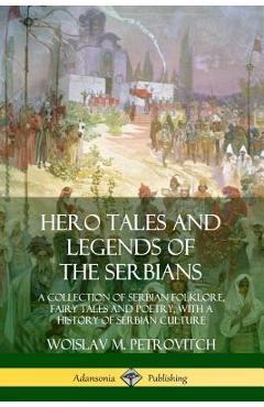 Coperta cărții 'Hero Tales and Legends of the Serbians: A Collection of Serbian Folklore, Fairy Tales and Poetry, with a History of'