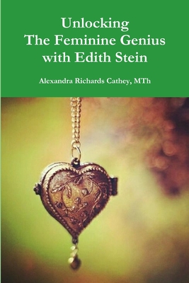 Unlocking the Feminine Genius with Edith Stein - Mth Alexandra Cathey