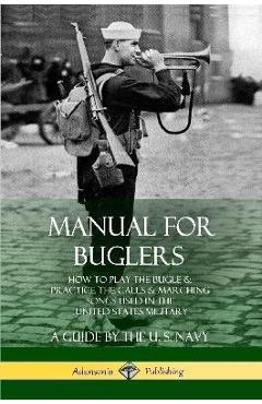 Coperta cărții 'Manual for Buglers: How to Play the Bugle and Practice the Calls and Marching Songs Used in the United States Military'