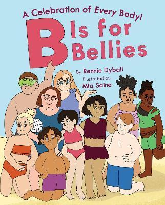 B Is for Bellies - Rennie Dyball