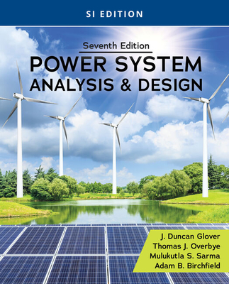 Power System Analysis and Design, Si Edition - J. Duncan Glover