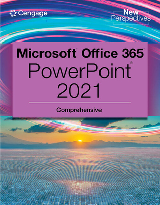 New Perspectives Collection, Microsoft 365 & PowerPoint 2021 Comprehensive - Jennifer T. Campbell