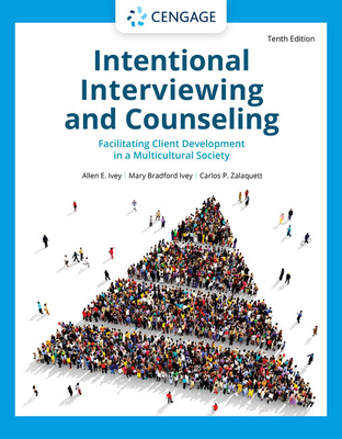 Intentional Interviewing and Counseling: Facilitating Client Development in a Multicultural Society - Allen E. Ivey