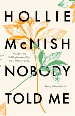 Nobody Told Me: Poetry and Parenthood - Hollie Mcnish