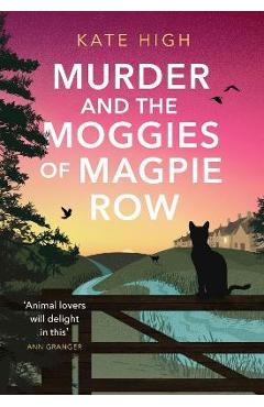 Coperta cărții 'Murder and the Moggies of Magpie Row - Kate High'