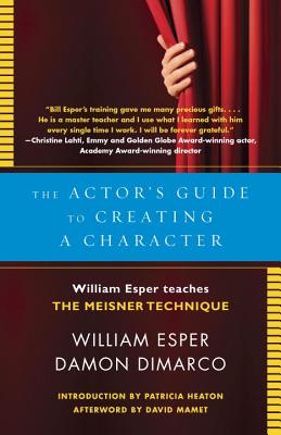 The Actor's Guide to Creating a Character: William Esper Teaches the Meisner Technique - William Esper