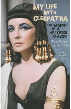 Poza produsului My Life with Cleopatra: The Making of a Hollywood Classic - Walter Wanger