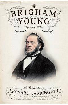 Brigham Young: American Moses - Leonard J. Arrington