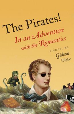 The Pirates!: In an Adventure with the Romantics - Gideon Defoe