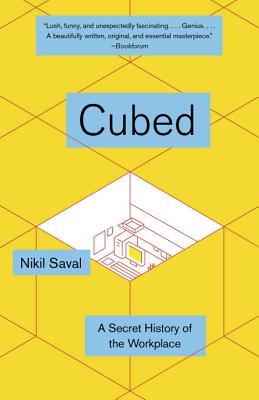 Cubed: A Secret History of the Workplace - Nikil Saval
