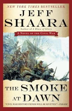 Poza produsului The Smoke at Dawn: A Novel of the Civil War - Jeff Shaara