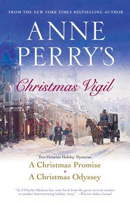 Anne Perry's Christmas Vigil: Two Victorian Holiday Mysteries - Anne Perry