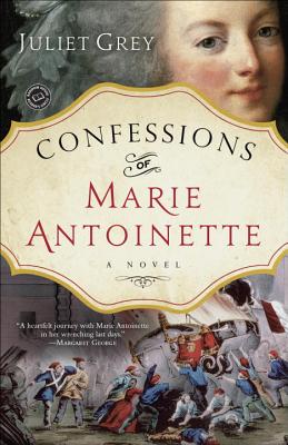 Confessions of Marie Antoinette - Juliet Grey
