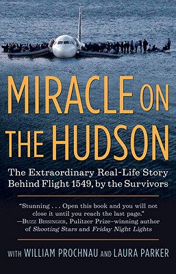 Miracle on the Hudson: The Extraordinary Real-Life Story Behind Flight 1549, by the Survivors - The Survivors Of Flight 1549