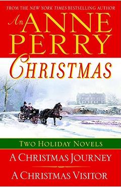 Coperta cărții 'An Anne Perry Christmas: Two Holiday Novels - Anne Perry'
