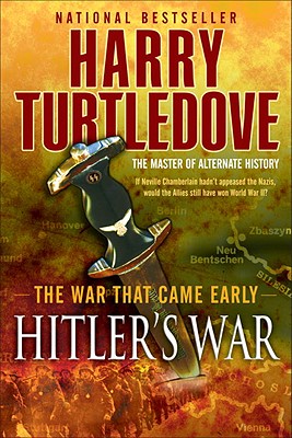 Hitler's War (the War That Came Early, Book One) - Harry Turtledove