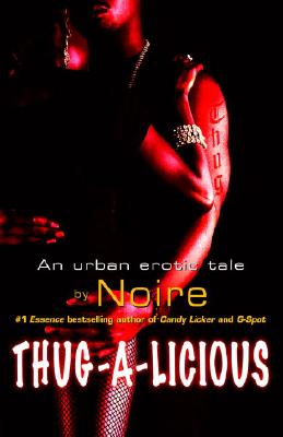 Thug-A-Licious: An Urban Erotic Tale - Noire