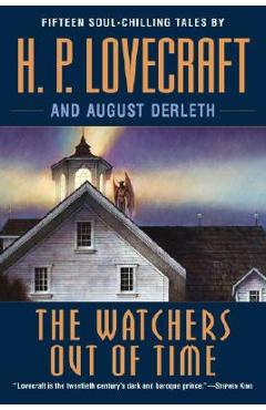 Coperta cărții 'The Watchers Out of Time: Fifteen Soul-Chilling Tales by H. P. Lovecraft - H. P. Lovecraft'