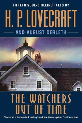 The Watchers Out of Time: Fifteen Soul-Chilling Tales by H. P. Lovecraft - H. P. Lovecraft