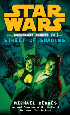 Street of Shadows: Star Wars Legends (Coruscant Nights, Book II) - Michael Reaves