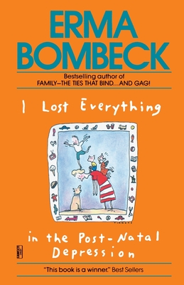 I Lost Everything in the Post-Natal Depression - Erma Bombeck