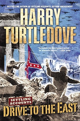 Drive to the East (Settling Accounts, Book Two) - Harry Turtledove