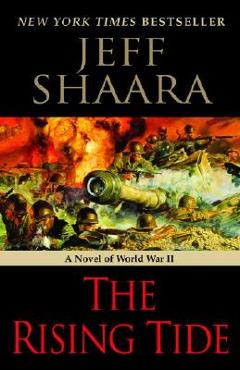 Poza produsului The Rising Tide: A Novel of World War II - Jeff Shaara