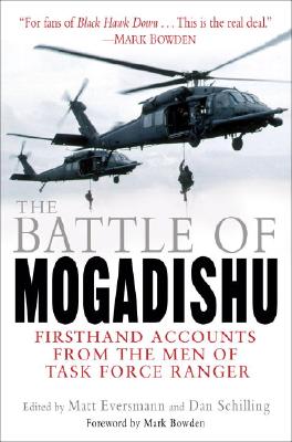 The Battle of Mogadishu: Firsthand Accounts from the Men of Task Force Ranger - Matthew Eversmann