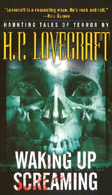 Waking Up Screaming: Haunting Tales of Terror - H. P. Lovecraft