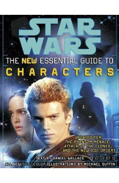 Coperta cărții 'The Essential Guide to Characters, Revised Edition: Star Wars - Daniel Wallace'