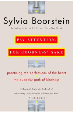 Pay Attention, for Goodness' Sake: The Buddhist Path of Kindness - Sylvia Boorstein