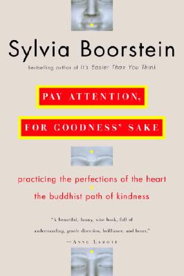 Pay Attention, for Goodness' Sake: The Buddhist Path of Kindness - Sylvia Boorstein