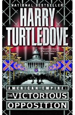 Coperta cărții 'The Victorious Opposition (American Empire, Book Three) - Harry Turtledove'