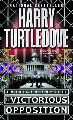 Coperta cărții 'The Victorious Opposition (American Empire, Book Three) - Harry Turtledove'