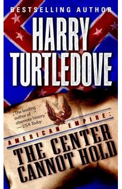 Poza produsului The Center Cannot Hold - Harry Turtledove