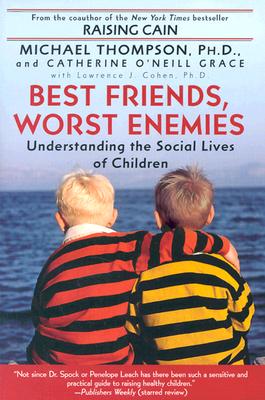 Coperta cărții 'Best Friends, Worst Enemies: Understanding the Social Lives of Children - Michael Thompson'