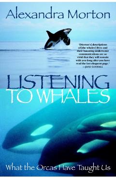 Listening to Whales: What the Orcas Have Taught Us - Alexandra Morton