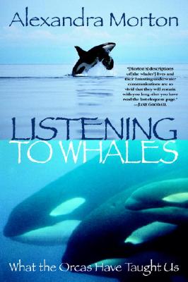 Listening to Whales: What the Orcas Have Taught Us - Alexandra Morton