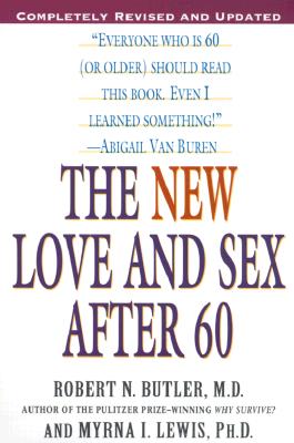 The New Love and Sex After 60: Completely Revised and Updated - Robert N. Butler