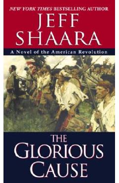 Poza produsului The Glorious Cause - Jeff Shaara