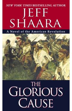 The Glorious Cause - Jeff Shaara