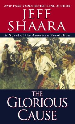 The Glorious Cause - Jeff Shaara