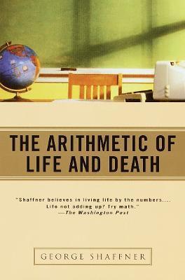 The Arithmetic of Life and Death - George Shaffner