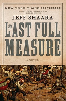 The Last Full Measure: A Novel of the Civil War - Jeff Shaara