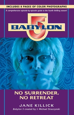 Babylon 5: No Surrender, No Retreat - Jane Killick