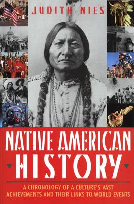 Native American History: A Chronology of a Culture's Vast Achievements and Their Links to World Events - Judith Nies