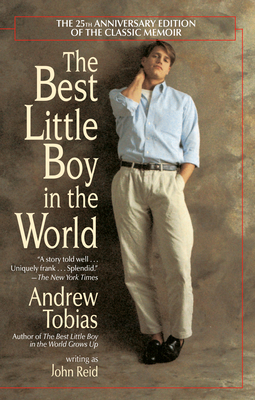 The Best Little Boy in the World: The 25th Anniversary Edition of the Classic Memoir - Andrew Tobias