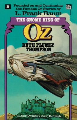 The Gnome King of Oz (the Wonderful Oz Books, #21) - Ruth Plumly Thompson