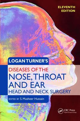 Logan Turner's Diseases of the Nose, Throat and Ear, Head and Neck Surgery: Head and Neck Surgery, 11th Edition - S. Musheer Hussain
