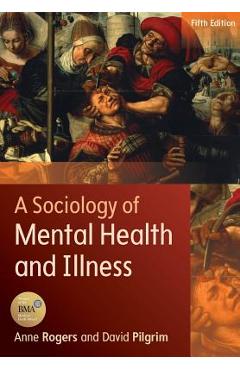 Poza produsului A Sociology of Mental Health and Illness - Anne Rogers